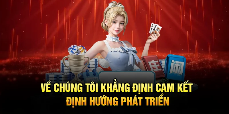 Về chúng tôi khẳng định cam kết, định hướng phát triển