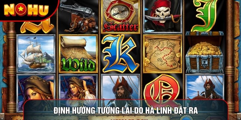 Định hướng tương lai do tác giả nổ hũ Hà Linh đặt ra