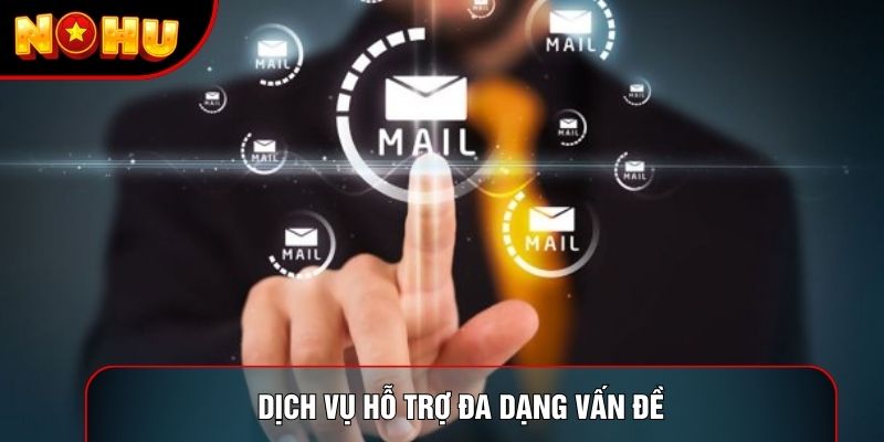 Dịch vụ hỗ trợ đa dạng vấn đề