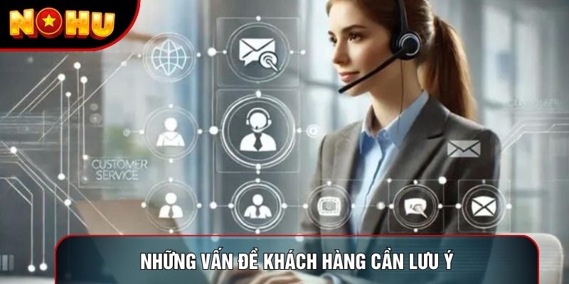 Những vấn đề khách hàng cần lưu ý