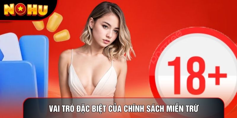 Vai trò đặc biệt của chính sách miễn trừ