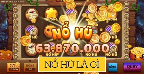 Nổ Hũ Là Gì? Tổng Quan Về Game Nohu Đổi Thưởng