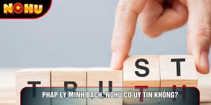 Pháp lý minh bạch, Nohu có uy tín không?