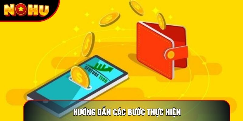 Hướng dẫn các bước thực hiện