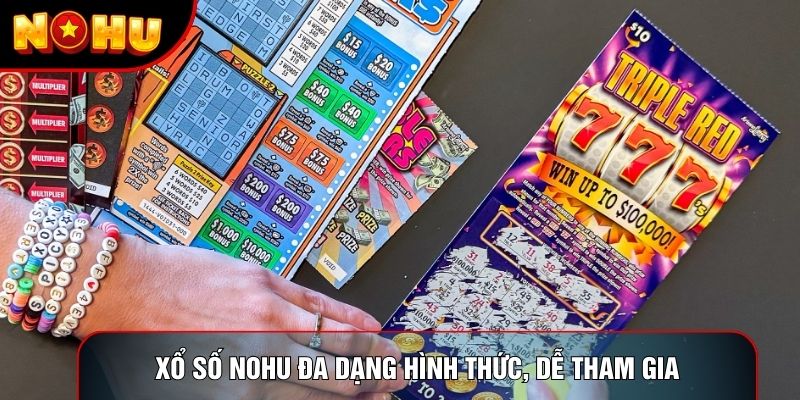 Xổ số Nohu trực tuyến đa dạng hình thức, dễ tham gia